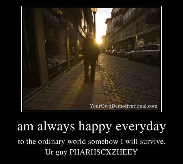 am-always-happy-everyday