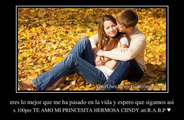 Tu Eres Lo Mejor Que Me Ha Pasado yourowndemotivational.com