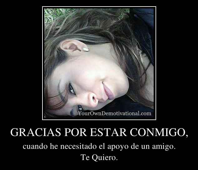 GRACIAS POR ESTAR CONMIGO,