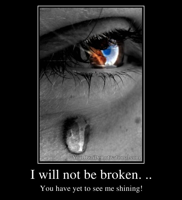 i-will-not-be-broken